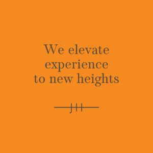 We elevate experience to new heights